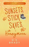 Sunsets, Stick Saves, and a Honeymoon: A Love in Destiny Romance 1962545237 Book Cover