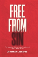 Free from Sin: The Audacious Claim of Gospel Freedom and What It Means for You: A Literal Approach to Chronology in the Bible B0DPXLGK98 Book Cover
