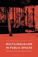 Multilingualism in Public Spaces: Empowering and Transforming Communities 1350186635 Book Cover