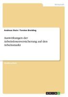 Auswirkungen der Arbeitslosenversicherung auf den Arbeitsmarkt 363872882X Book Cover