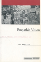 Empathic Vision: Affect, Trauma, And Contemporary Art (Cultural Memory in the Present) 0804751714 Book Cover
