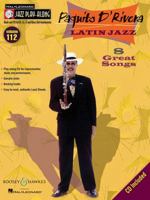 Paquito D'Rivera - Latin Jazz: Jazz Play-Along Series, Volume 112 1423483014 Book Cover