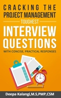 Cracking the Toughest Project Management Interview Questions: With Concise, Practical Responses 1546324135 Book Cover