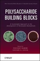 Polysaccharide Building Blocks: A Sustainable Approach to the Development of Renewable Biomaterials 0470874198 Book Cover