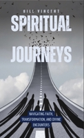 Spiritual Journeys: Navigating Faith, Transformation, and Divine Encounters" B0CPC6Z5LS Book Cover