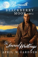 Beneath the Blackberry Moon: The Sacred Writings 1945831065 Book Cover