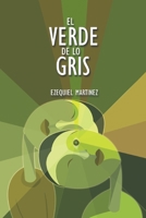 El Verde de lo Gris: Un compendio esperanzador para quienes están viviendo males emocionales como la depresión y ansiedad. (Spanish Edition) 9945182951 Book Cover