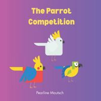 The Parrot Competition: A Read and Color Adventure B0FZ82CR3D Book Cover
