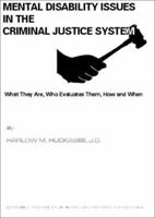 Mental Disability Issues in the Criminal Justice System: What They Are, Who Evaluates Them, How and When 039807089X Book Cover