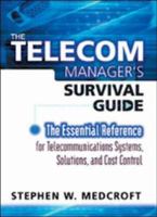 The Telecom Manager's Survival Guide: The Essential Reference for Telecommunications Systems, Solutions, and Cost Control 0814407196 Book Cover