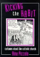 Kicking the Habit: Cartoons About the Catholic Church 0963252674 Book Cover