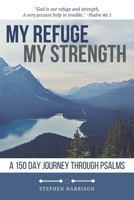 My Refuge My Strength: A 150 Day Journey Through Psalms B0BQY93K45 Book Cover