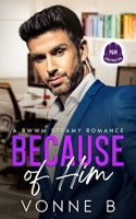 Because of Him: P&M Construction: A Steamy BWWM Grumpy Boss Romance B0GH861C1Z Book Cover