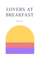 Lovers at Breakfast B08Z2T6V5J Book Cover