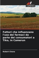 Fattori che influenzano l'uso dei farmaci da parte dei consumatori a Tiko, in Camerun (Italian Edition) 6208928788 Book Cover