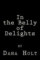 In the Belly of Delights 1482607190 Book Cover