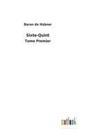 Sixte-Quint: Tome Premier 3752475226 Book Cover