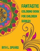Fantastic Coloring book For Children SERIES4 1541048369 Book Cover
