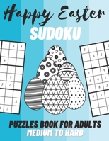 Happy Easter Sudoku Puzzles Book For Adults - Medium To Hard: Easter Sudoku Books With Solutions / Sudoku Puzzles Games To Challenge Your Brain / Easter Gift For Adults B08Z83VDLK Book Cover