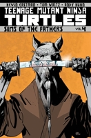 Teenage Mutant Ninja Turtles, Volume 4: Sins of the Fathers 1613775687 Book Cover