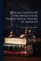 Official Gazette of the United States Patent Office, Volume 67, Issues 5-9... 1273148193 Book Cover