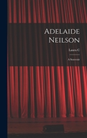 Adelaide Neilson; a Souvenir B0BMB6NLP2 Book Cover