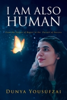 I Am Also Human: From the Corner of Regret to the Pursuit of Success B0BBL3G3N1 Book Cover