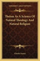 Theism As A Science Of Natural Theology And Natural Religion 116308249X Book Cover