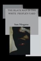 The Black man in the White people's yard 0620558733 Book Cover