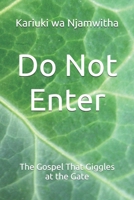 Do Not Enter: The Gospel That Giggles at the Gate B0G86HC26F Book Cover