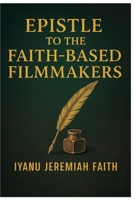 EPISTLE TO THE FAITH-BASED FILMMAKERS B0FTXKZ12F Book Cover