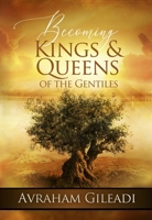 Becoming Kings and Queens of the Gentiles 0910511810 Book Cover
