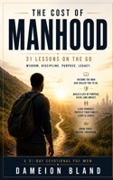 The Cost Of Manhood: 31 Lessons On The Go B08GRK7WC1 Book Cover