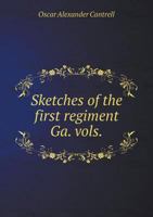 Sketches of the First Regiment Ga. Vols 5518983549 Book Cover