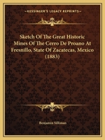 Sketch Of The Great Historic Mines Of The Cerro De Proano At Fresnillo, State Of Zacatecas, Mexico 1016114613 Book Cover