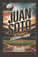 Juan Soto: The making of a baseball legend (Icons of influence: lives that shaped the world) B0DPZWX85K Book Cover
