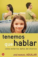 Tenemos que hablar / We Need to Talk: Como evitar los danos del divorcio / How to Avoid the Damage Caused by Divorce (Actualidad (Punto de Lectura)) 8466322671 Book Cover