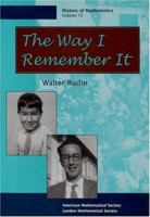 The Way I Remember It (History of Mathematics, V. 12) 0821806335 Book Cover