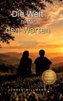 Die Welt hinter den Worten - Ein Buch über Zuhören, Präsenz und die heilende Kraft echter Begegnung: Von der Sehnsucht gehört zu werden - Ein Weg zu ... in unseren Gesprächen (German Edition) 3384907264 Book Cover