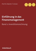 Einführung in das Finanzmanagement: Band 2: Investitionsrechnung 3751989757 Book Cover