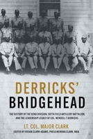 Derricks' Bridgehead: The History of the 92nd Division, 597th Field Artillery Battalion, and the Leadership Legacy of Col. Wendell T. Derricks 1636242715 Book Cover