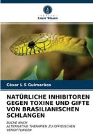 Natürliche Inhibitoren Gegen Toxine Und Gifte Von Brasilianischen Schlangen 620288858X Book Cover