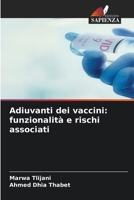 Adiuvanti dei vaccini: funzionalità e rischi associati (Italian Edition) 6630163834 Book Cover