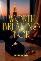 Worth Breaking For B0FH5G24BV Book Cover