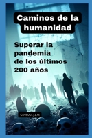 Caminos de la Humanidad: Superando las Pandemias de los Últimos 200 Años B0C5BH18L2 Book Cover