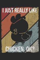 I Just Really Like Chicken, OK?: DIN A5 Huhn Notizheft | 120 Seiten gepunktetes Huhn Notizbuch für Notizen in Schule, Universität, Arbeit oder zuhause. | Eine tolles Geschenk für Ihre Liebsten. 1670843904 Book Cover
