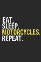 Eat Sleep Motorcycles Repeat Funny Cool Gift for Motorcycles Lovers Notebook A beautiful: Lined Notebook / Journal Gift, Motorcycles Cool quote, 120 Pages, 6 x 9 inches, Personal Diary, Ideal humorous 1650062303 Book Cover