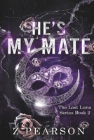 He's My Mate: Book Two (The Lost Luna Series) B0F2MX92RJ Book Cover