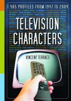 Television Characters: 1,485 Profiles From 1947 to 2004 0786421916 Book Cover