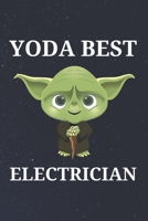 Yoda Best Electrician: Unique Appreciation Gift with Beautiful Design and a Premium Matte Softcover B084B3H882 Book Cover